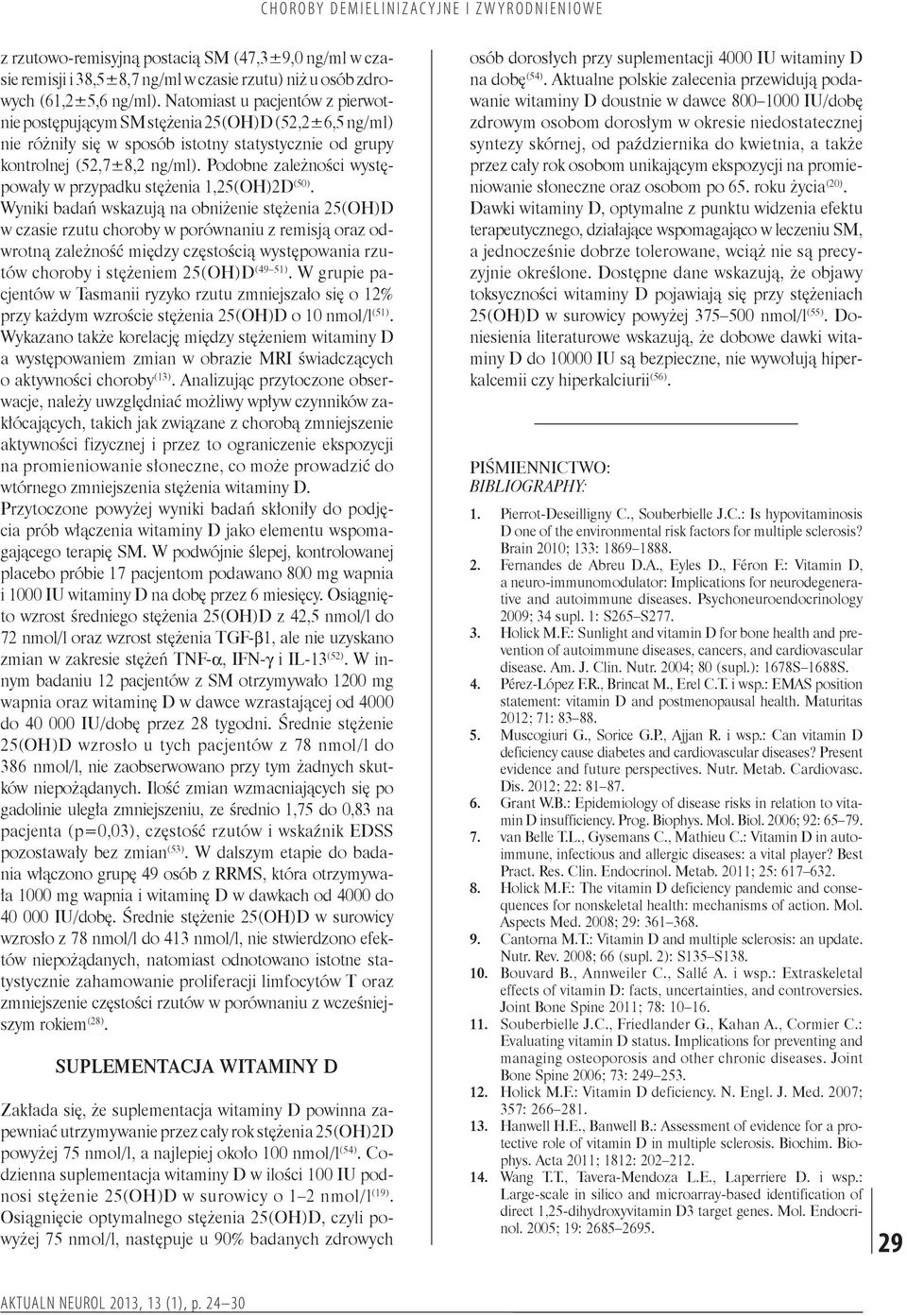 Podobne zależności występowały w przypadku stężenia 1,25(OH)2D (50).