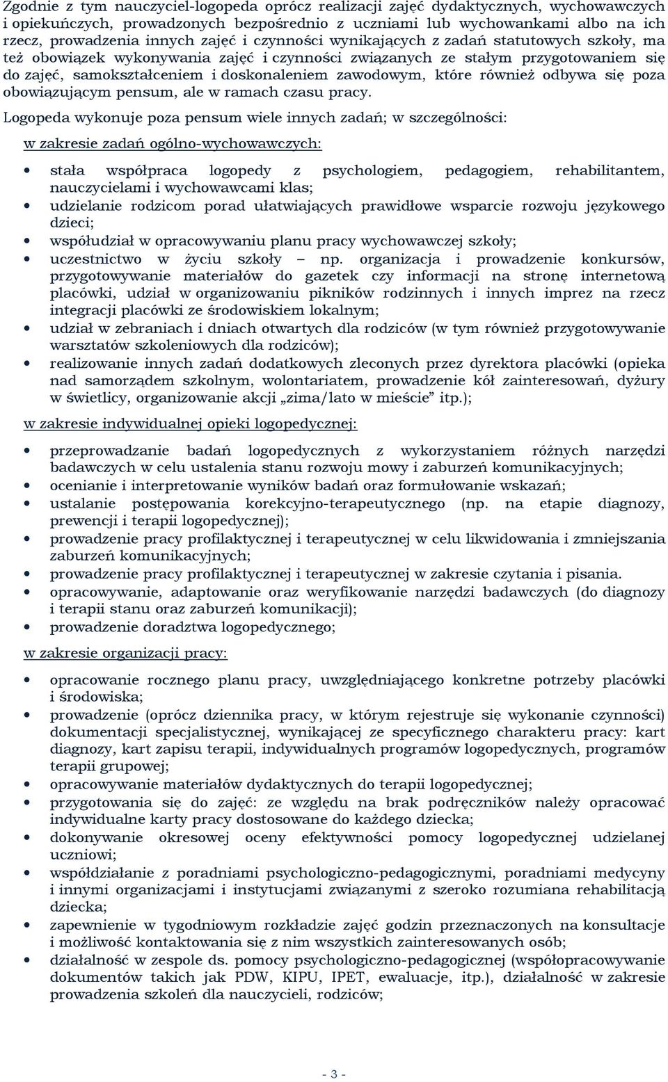 które również odbywa się poza obowiązującym pensum, ale w ramach czasu pracy.