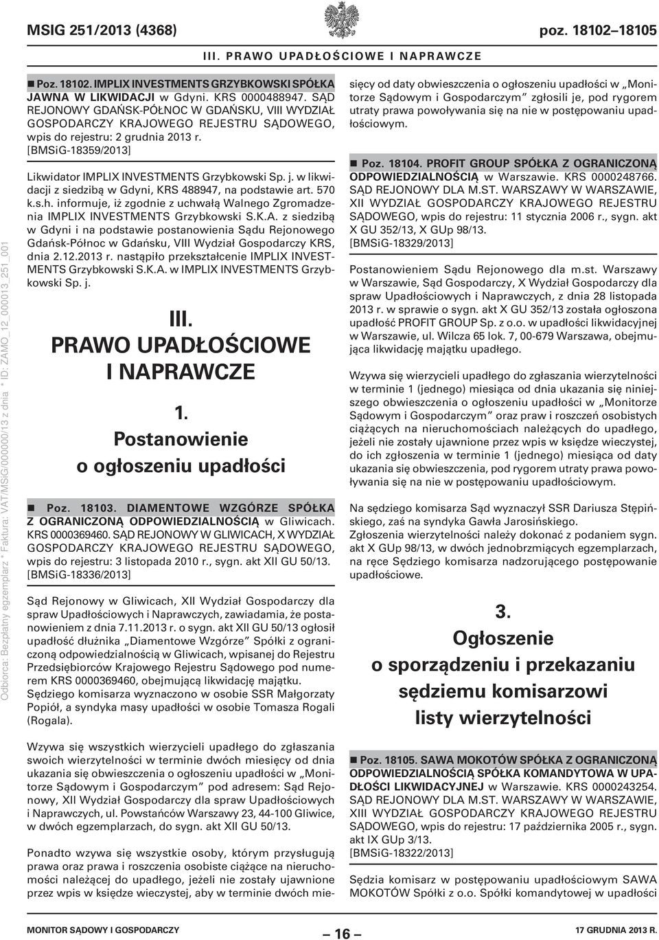 w likwidacji z siedzibą w Gdyni, KRS 488947, na podstawie art. 570 k.s.h. informuje, iż zgodnie z uchwałą Walnego Zgromadzenia IMPLIX INVESTMENTS Grzybkowski S.K.A.