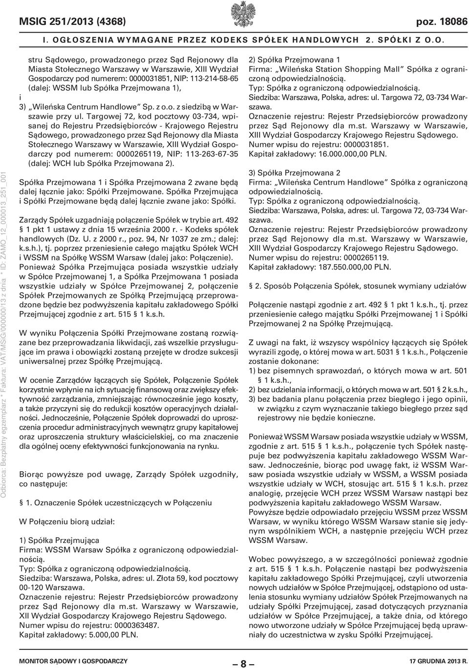 0000031851, NIP: 113-214-58-65 (dalej: WSSM lub Spółka Przejmowana 1), i 3) Wileńska Centrum Handlowe Sp. z o.o. z siedzibą w Warszawie przy ul.