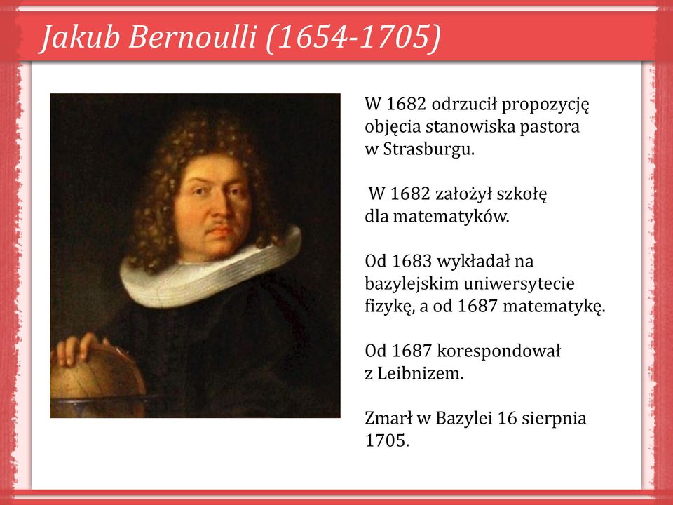 W 1682 założył szkołę dla matematyków.