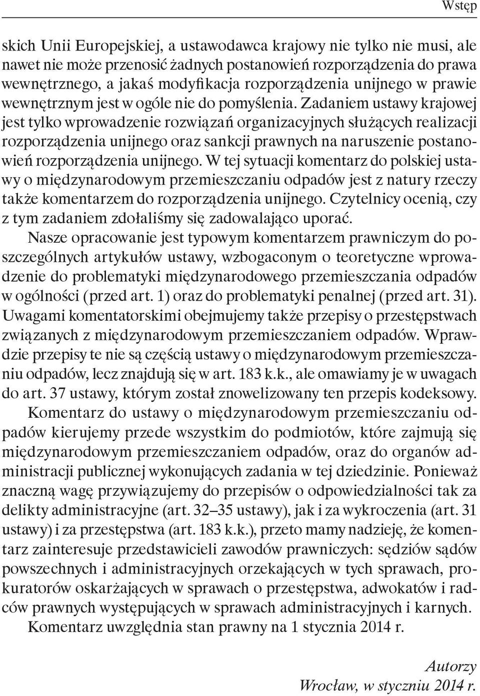 Zadaniem ustawy krajowej jest tylko wprowadzenie rozwiązań organizacyjnych służących realizacji rozporządzenia unijnego oraz sankcji prawnych na naruszenie postanowień rozporządzenia unijnego.