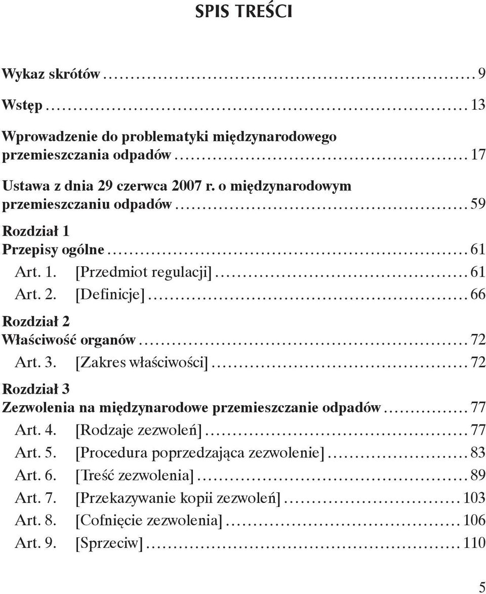 [Definicje] 66 Rozdział 2 Właściwość organów 72 Art. 3. [Zakres właściwości] 72 Rozdział 3 Zezwolenia na międzynarodowe przemieszczanie odpadów 77 Art. 4.