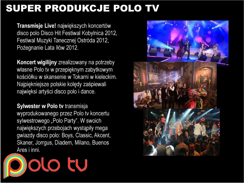 Koncert wigilijny zrealizowany na potrzeby własne Polo tv w przepięknym zabytkowym kościółku w skansenie w Tokarni w kieleckim.