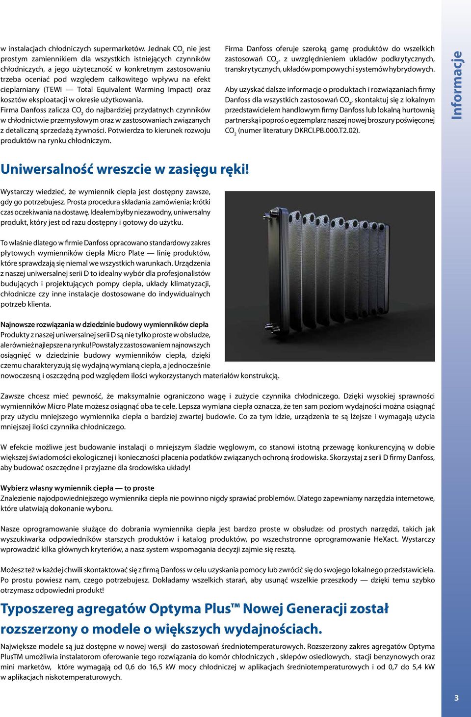 cieplarniany (TEWI Total Equivalent Warming Impact) oraz kosztów eksploatacji w okresie użytkowania.