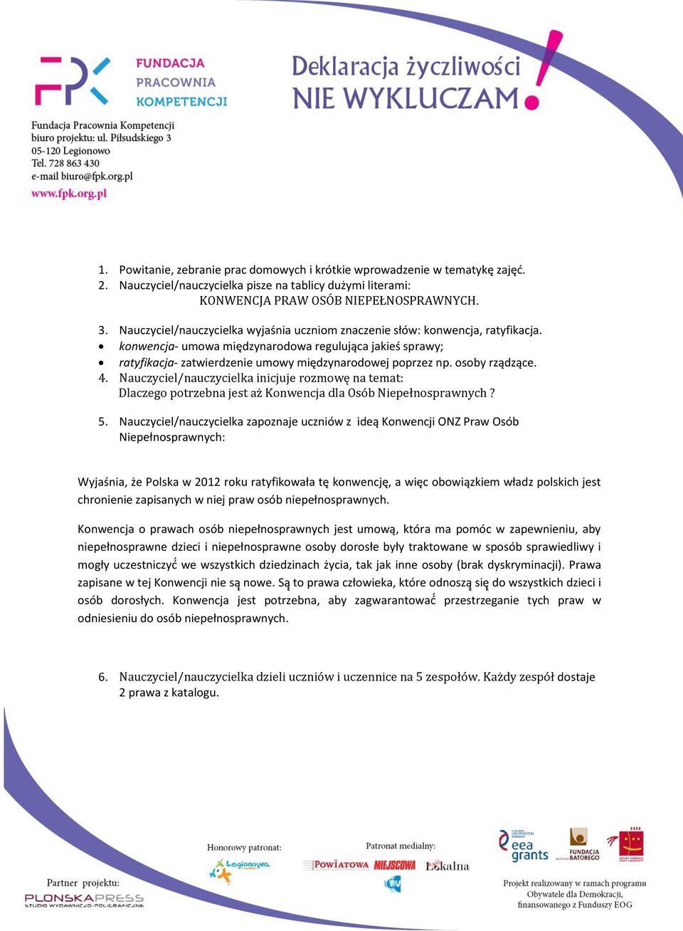 osoby rządzące. 4. Nauczyciel/nauczycielka inicjuje rozmowę na temat: Dlaczego potrzebna jest aż Konwencja dla Osób Niepełnosprawnych? 5.