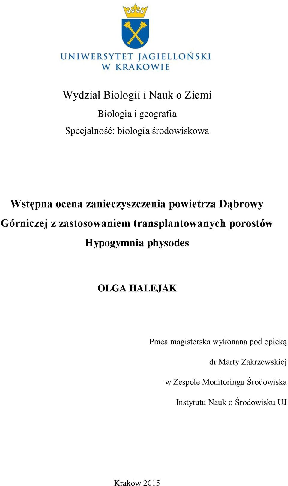 transplantowanych porostów Hypogymnia physodes OLGA HALEJAK Praca magisterska wykonana