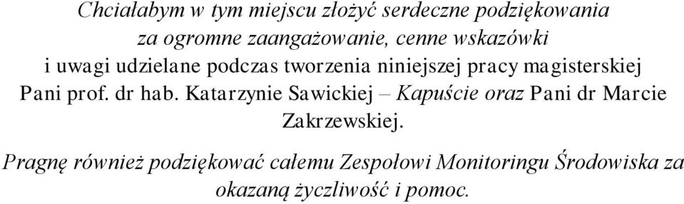 Pani prof. dr hab. Katarzynie Sawickiej Kapuście oraz Pani dr Marcie Zakrzewskiej.