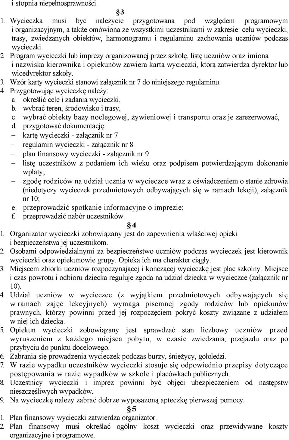 i regulaminu zachowania uczniåw podczas wycieczki. 2.