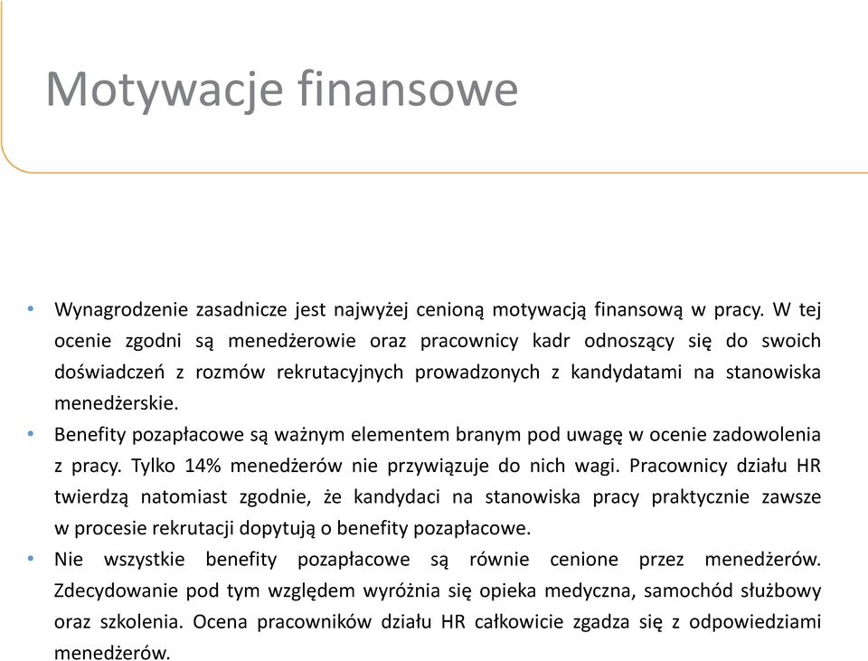 Benefity pozapłacowe są ważnym elementem branym pod uwagę w ocenie zadowolenia z pracy. Tylko 14% menedżerów nie przywiązuje do nich wagi.