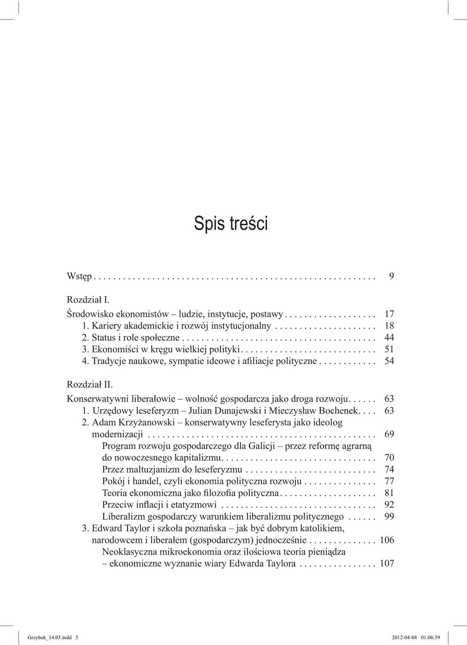 Tradycje naukowe, sympatie ideowe i afiliacje polityczne............ 54 Rozdział II. Konserwatywni liberałowie wolność gospodarcza jako droga rozwoju...... 63 1.