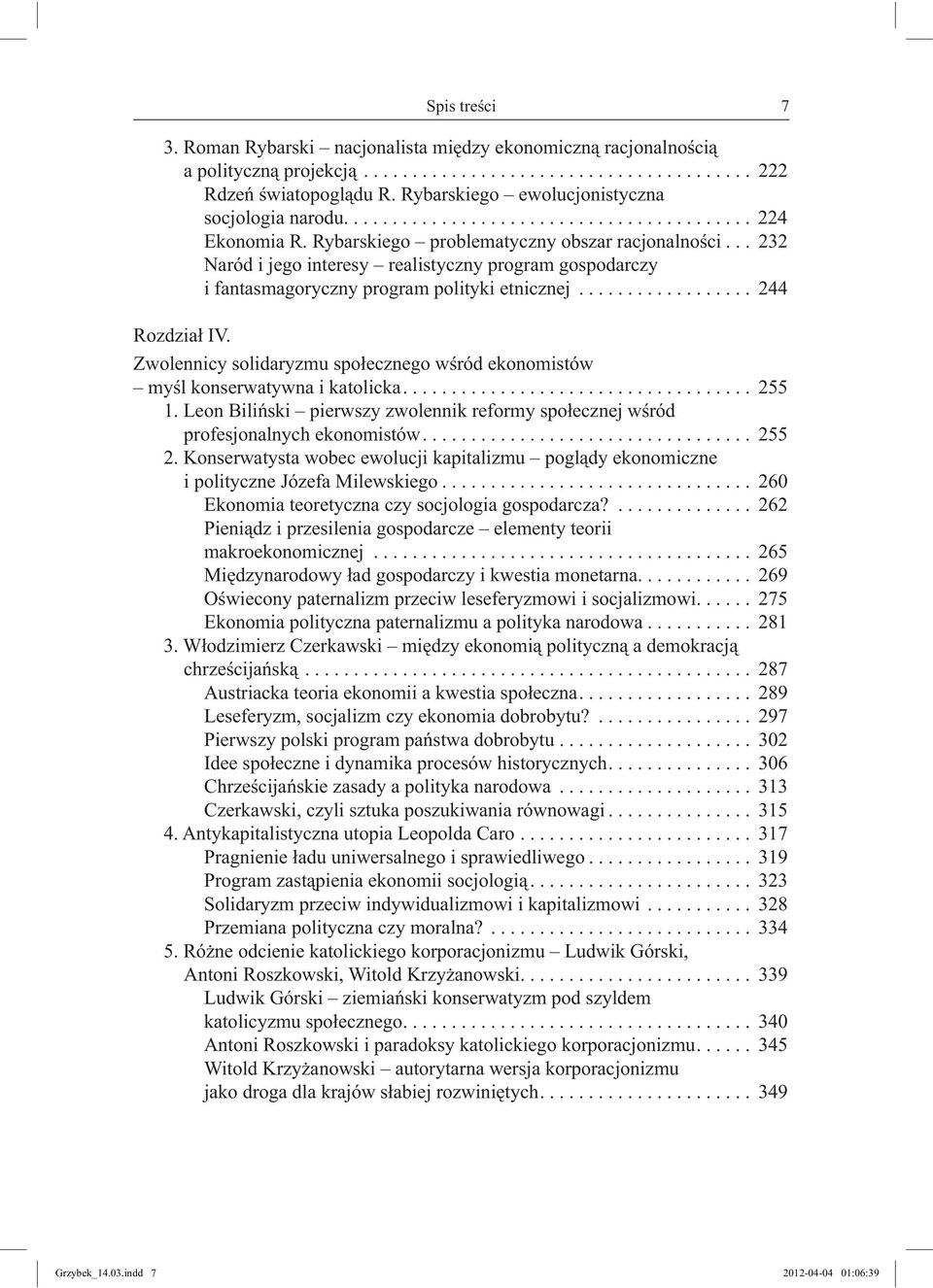 .. 232 Naród i jego interesy realistyczny program gospodarczy i fantasmagoryczny program polityki etnicznej.................. 244 Rozdział IV.