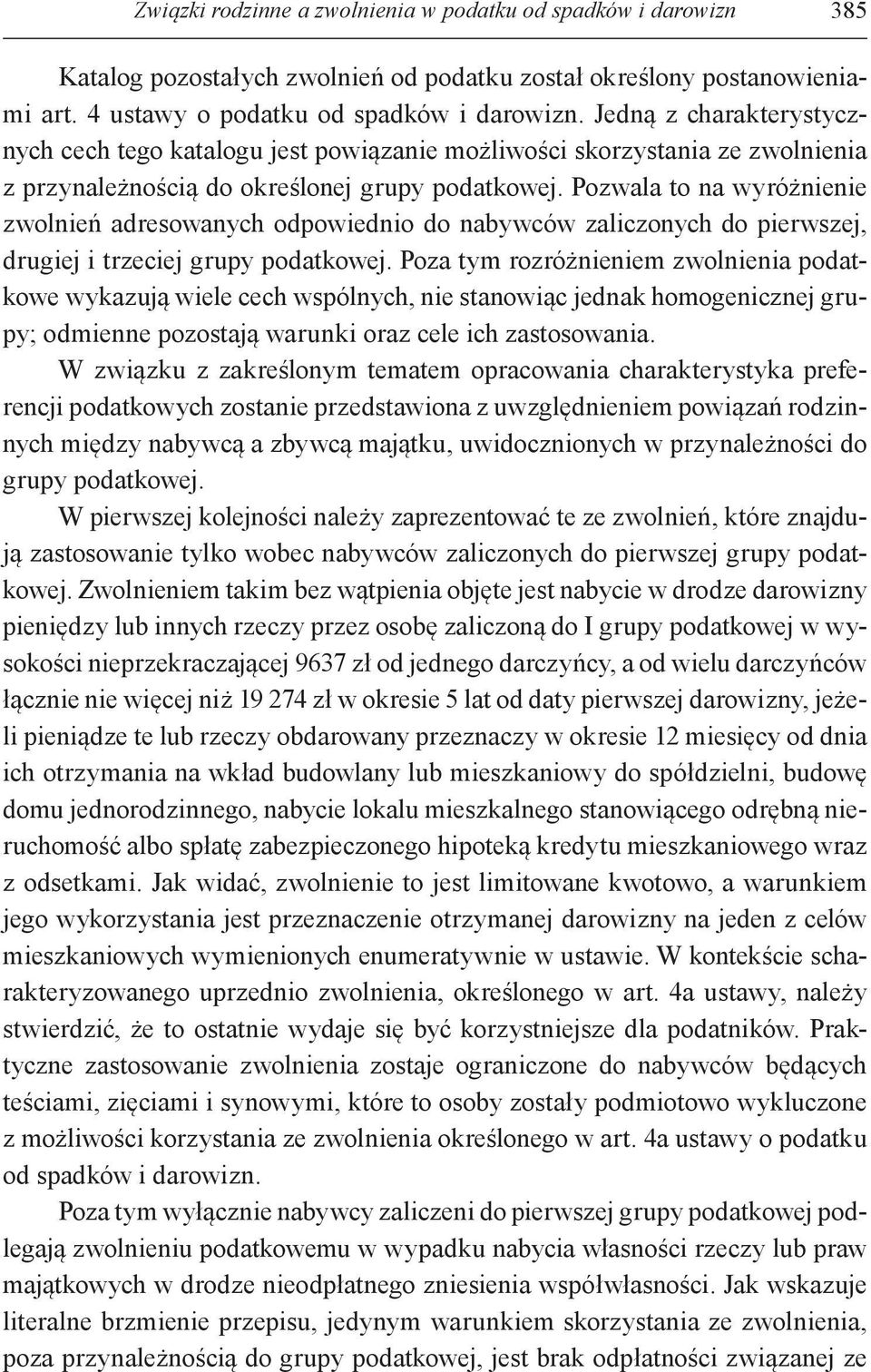 Pozwala to na wyróżnienie zwolnień adresowanych odpowiednio do nabywców zaliczonych do pierwszej, drugiej i trzeciej grupy podatkowej.