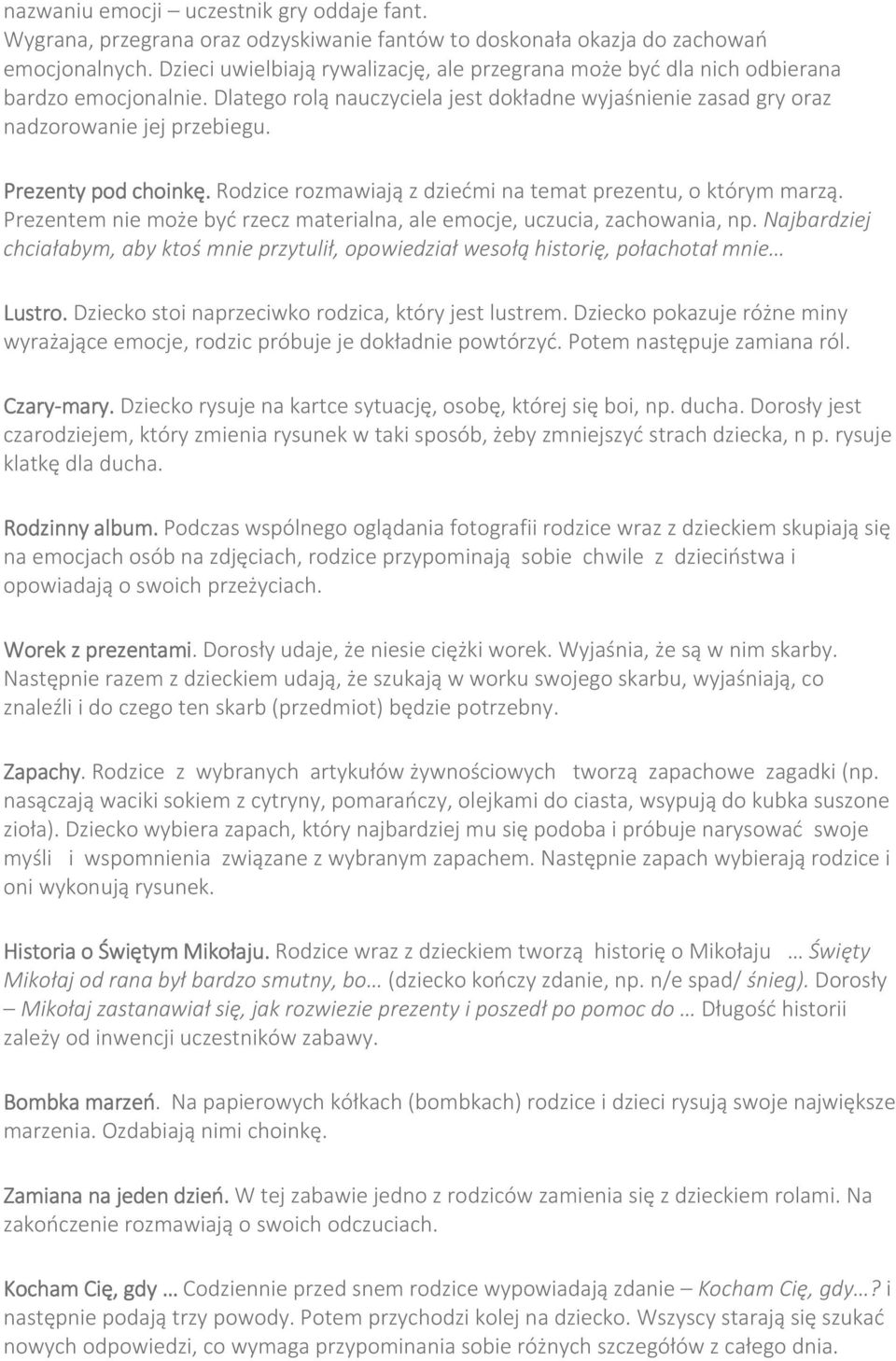 Prezenty pod choinkę. Rodzice rozmawiają z dziećmi na temat prezentu, o którym marzą. Prezentem nie może być rzecz materialna, ale emocje, uczucia, zachowania, np.