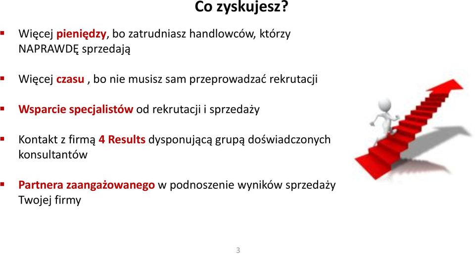 czasu, bo nie musisz sam przeprowadzać rekrutacji Wsparcie specjalistów od