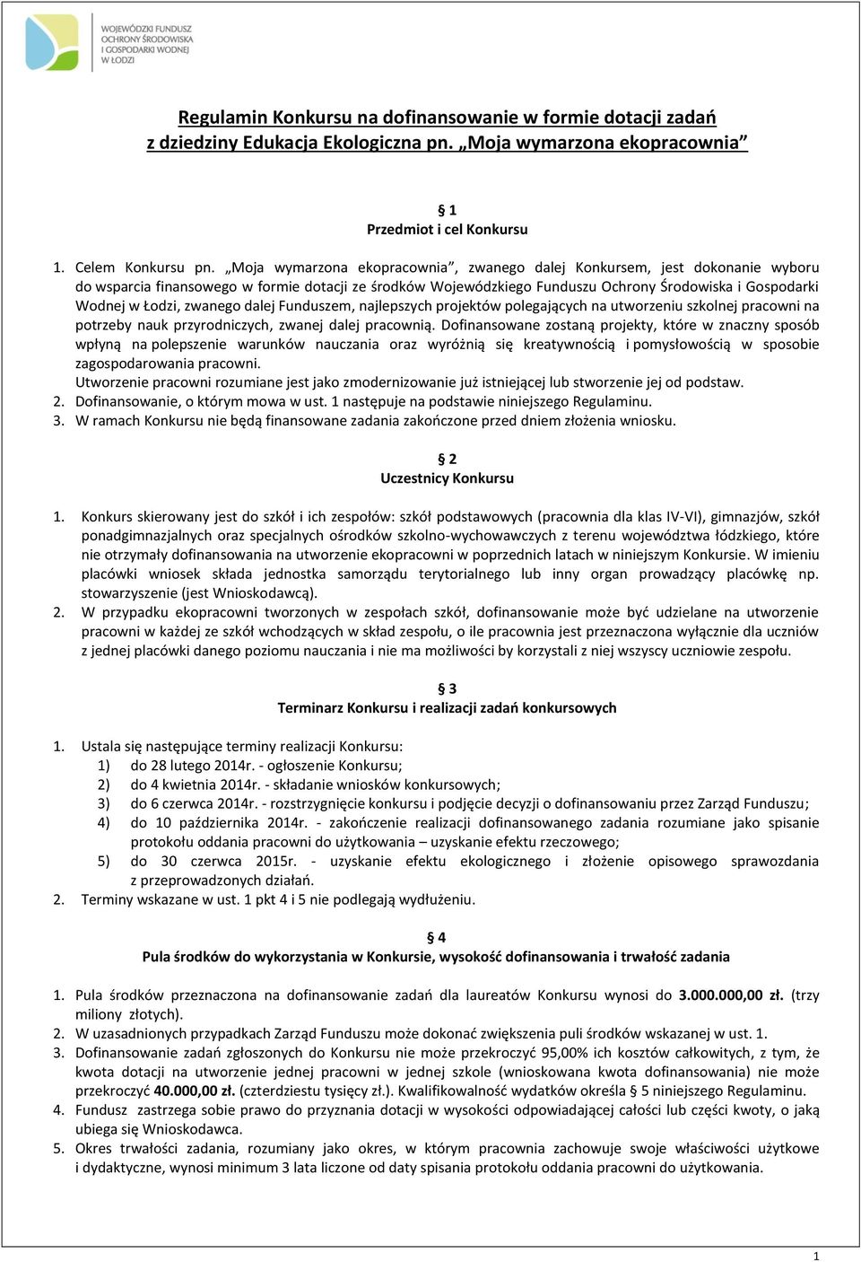 zwanego dalej Funduszem, najlepszych projektów polegających na utworzeniu szkolnej pracowni na potrzeby nauk przyrodniczych, zwanej dalej pracownią.