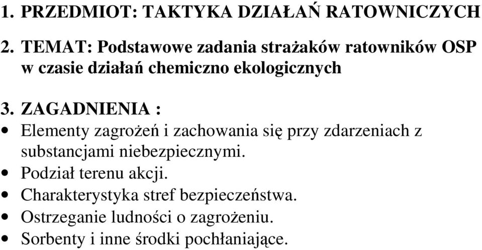3. ZAGADNIENIA : Elementy zagroŝeń i zachowania się przy zdarzeniach z substancjami