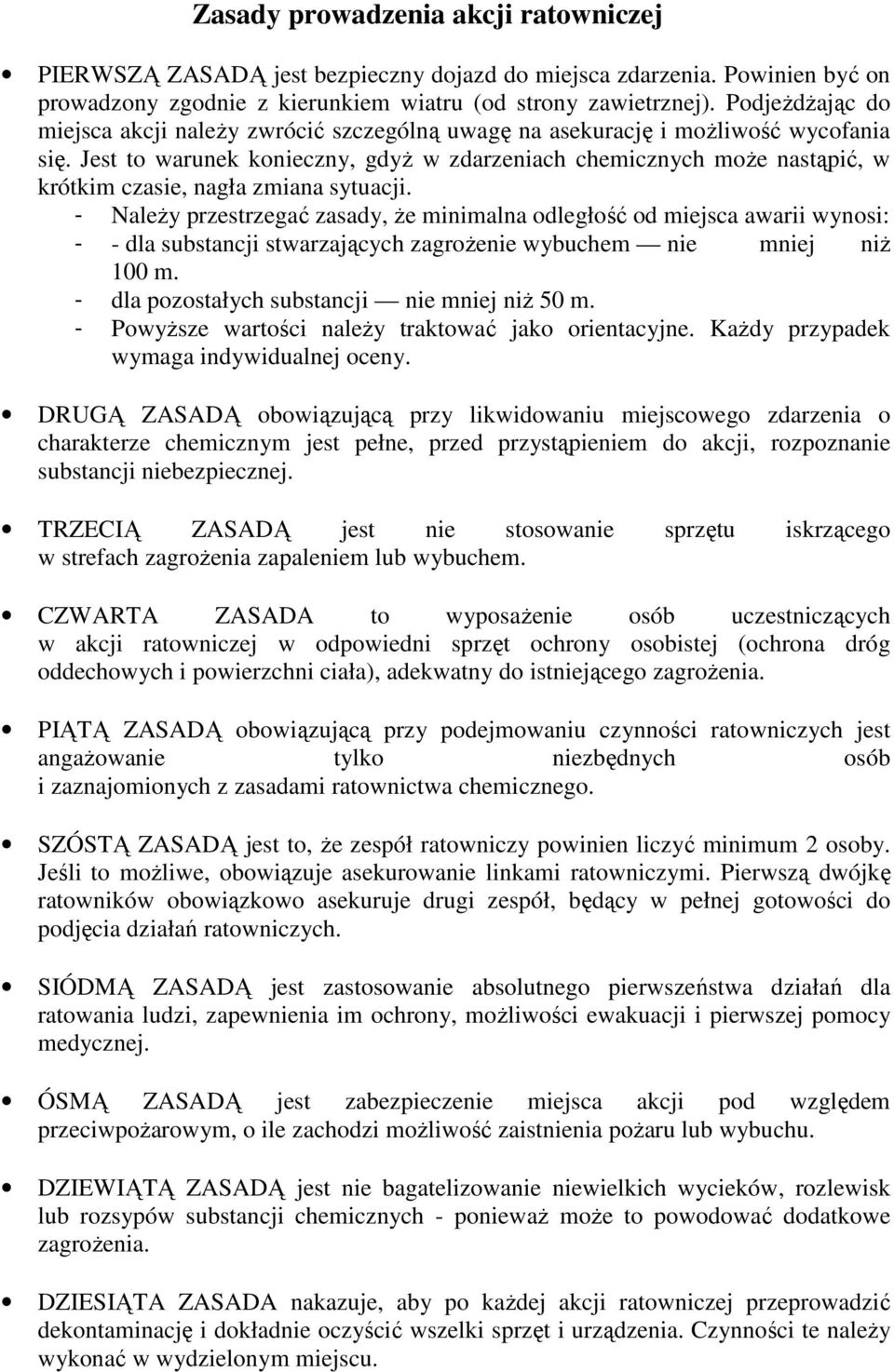 Jest to warunek konieczny, gdyŝ w zdarzeniach chemicznych moŝe nastąpić, w krótkim czasie, nagła zmiana sytuacji.