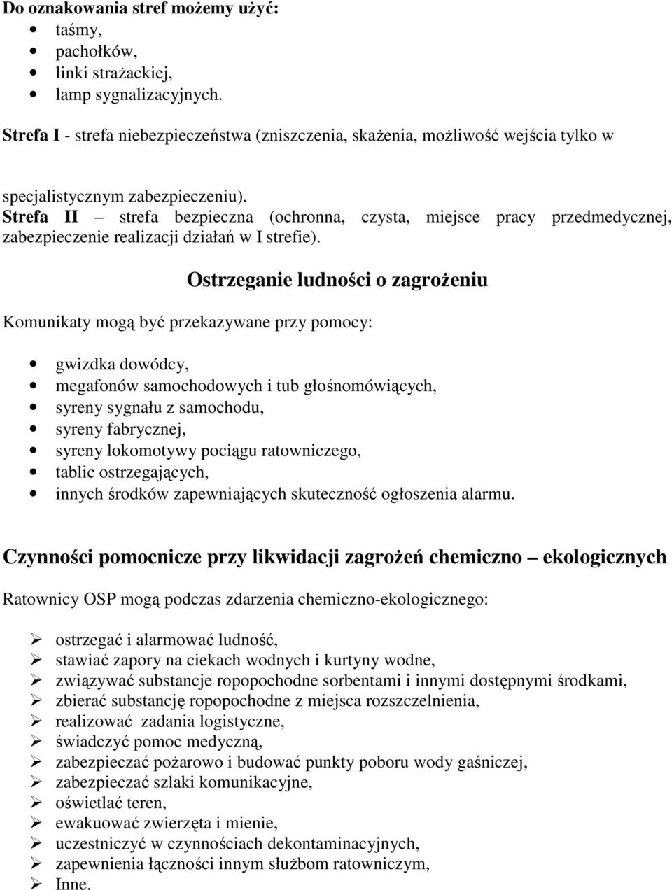 Strefa II strefa bezpieczna (ochronna, czysta, miejsce pracy przedmedycznej, zabezpieczenie realizacji działań w I strefie).