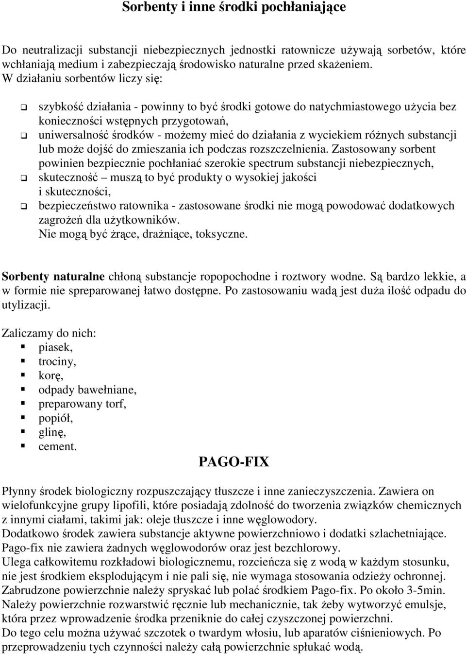 z wyciekiem róŝnych substancji lub moŝe dojść do zmieszania ich podczas rozszczelnienia.