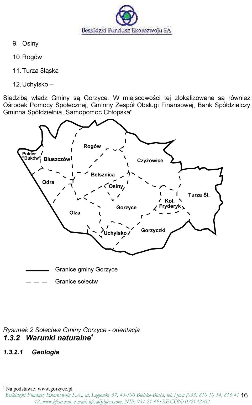 Spółdzielnia Samopomoc Chłopska" Rysunek 2 Sołectwa Gminy Gorzyce - orientacja 1.3.2 Warunki naturalne 1 1.3.2.1 Geologia 1 Na podstawie: www.