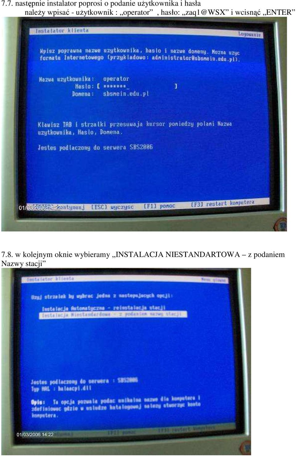 operator, hasło: zaq1@wsx i wcisnąć ENTER 7.8.