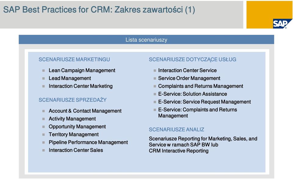 Sales SCENARIUSZE DOTYCZ CE US UG Interaction Center Service Service Order Management Complaints and Returns Management E-Service: Solution Assistance E-Service: Service