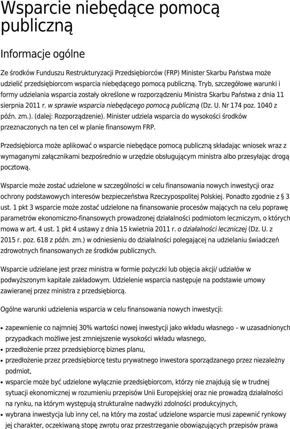 1040 z późn. zm.). (dalej: Rozporządzenie). Minister udziela wsparcia do wysokości środków przeznaczonych na ten cel w planie finansowym FRP.