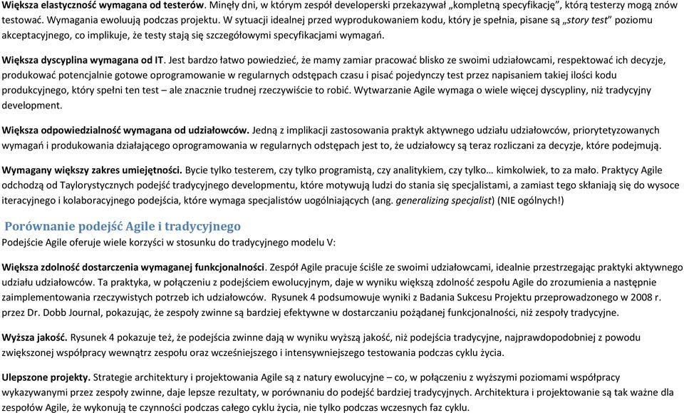 Większa dyscyplina wymagana od IT.