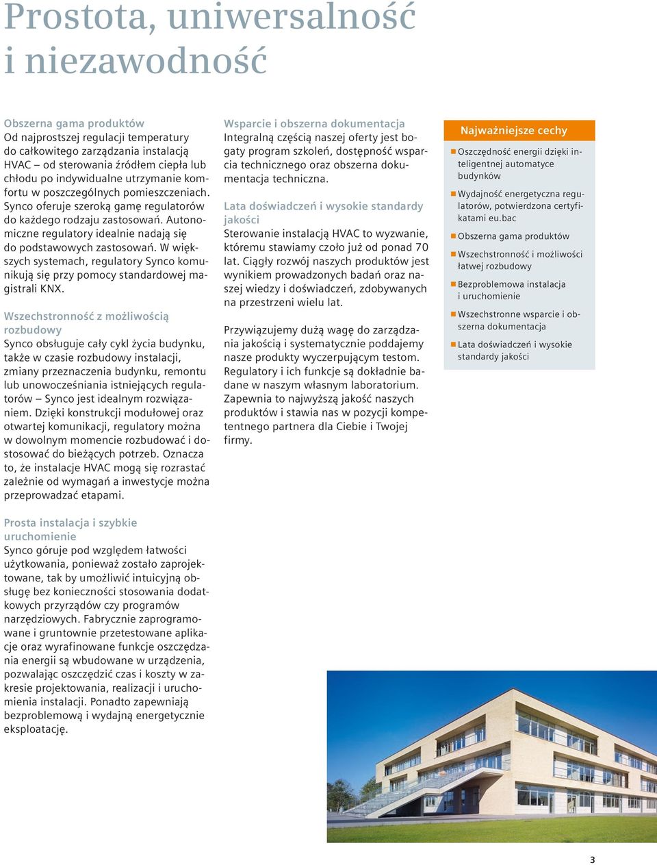 W większych systemach, regulatory Synco komunikują się przy pomocy standardowej magistrali KNX.
