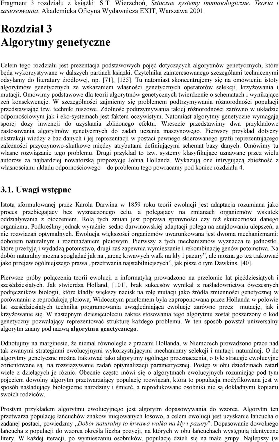 wykorzystywane w dalszych partiach książki. Czytelnika zainteresowanego szczegółami technicznymi odsyłamy do literatury źródłowej, np. [71], [135].