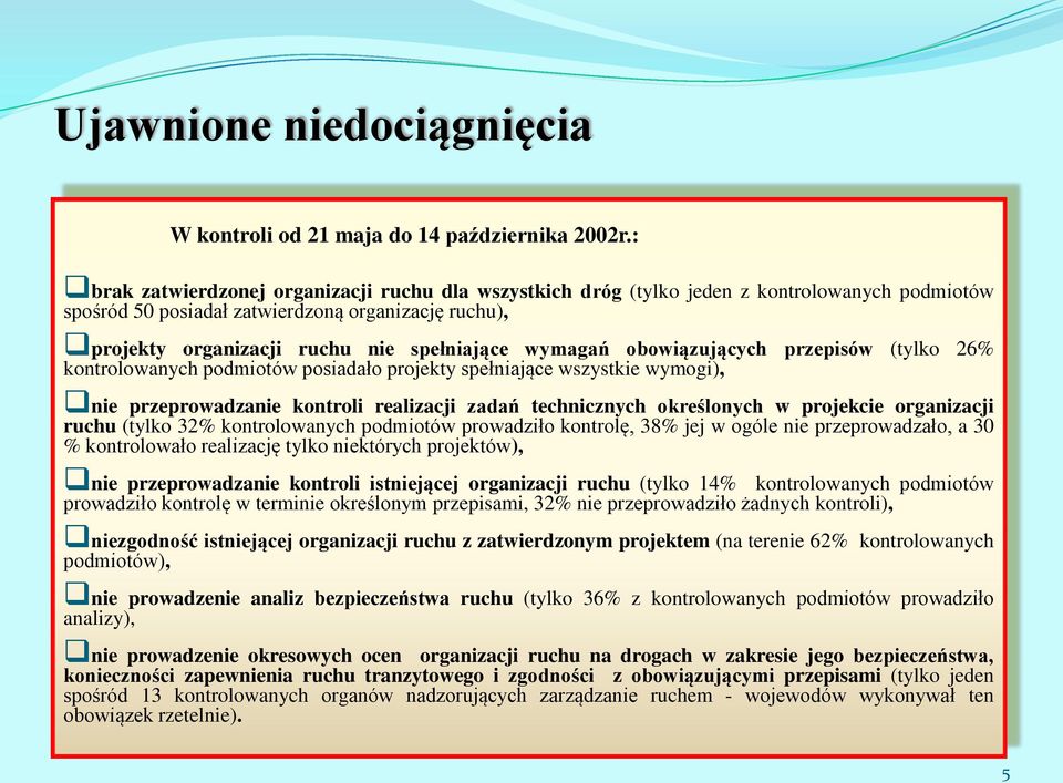 wymagań obowiązujących przepisów (tylko 26% kontrolowanych podmiotów posiadało projekty spełniające wszystkie wymogi), nie przeprowadzanie kontroli realizacji zadań technicznych określonych w