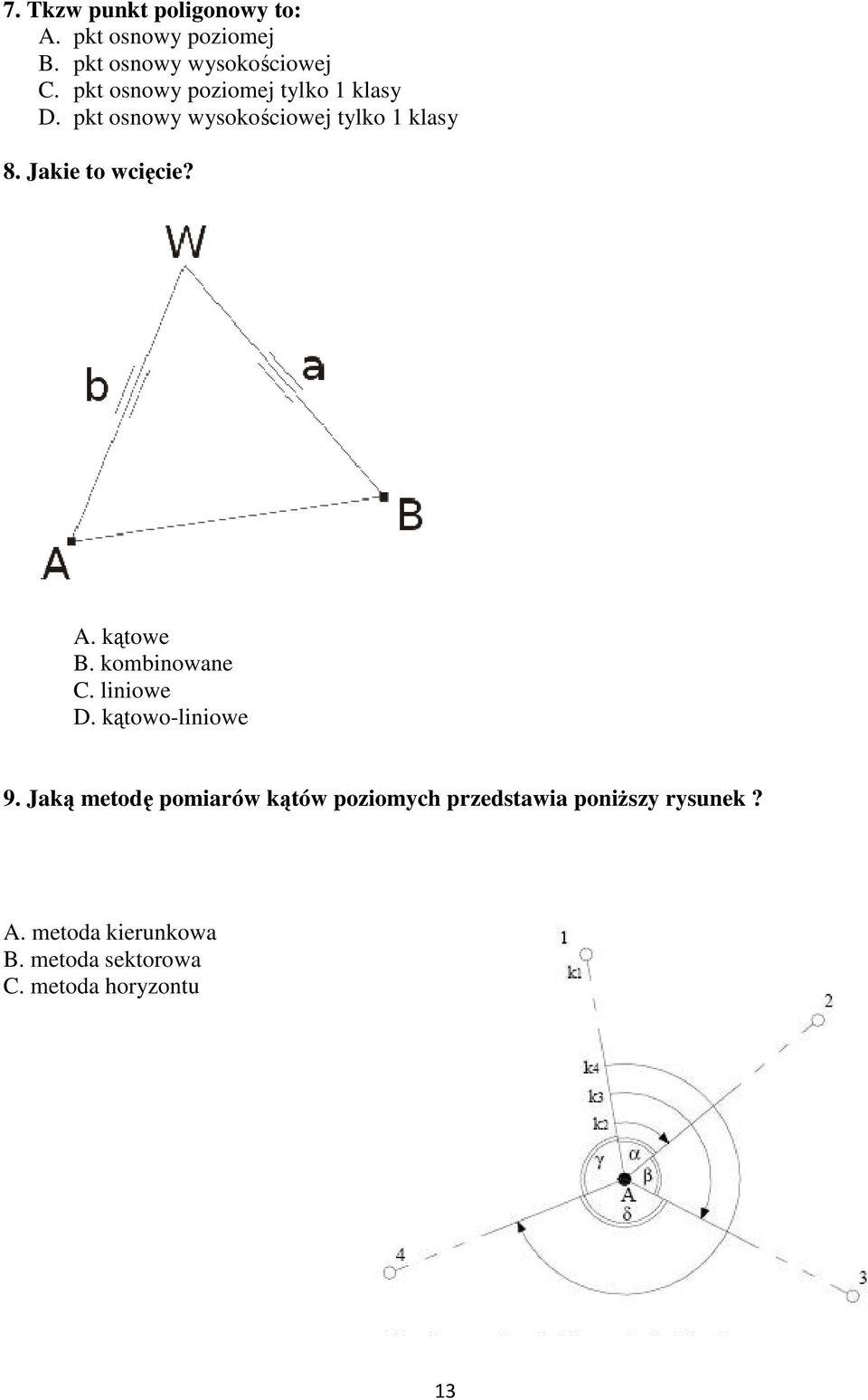 Jakie to wcięcie? A. kątowe B. kombinowane C. liniowe D. kątowo-liniowe 9.