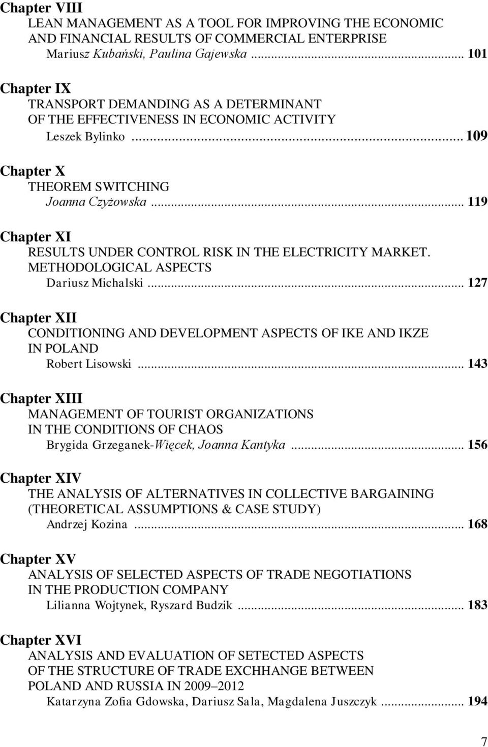 .. 119 Chapter XI RESULTS UNDER CONTROL RISK IN THE ELECTRICITY MARKET. METHODOLOGICAL ASPECTS Dariusz Michalski.