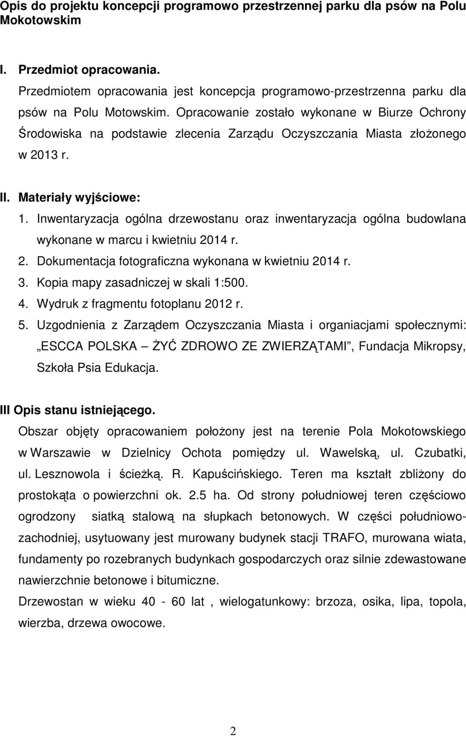 Opracowanie zostało wykonane w Biurze Ochrony Środowiska na podstawie zlecenia Zarządu Oczyszczania Miasta złożonego w 2013 r. II. Materiały wyjściowe: 1.
