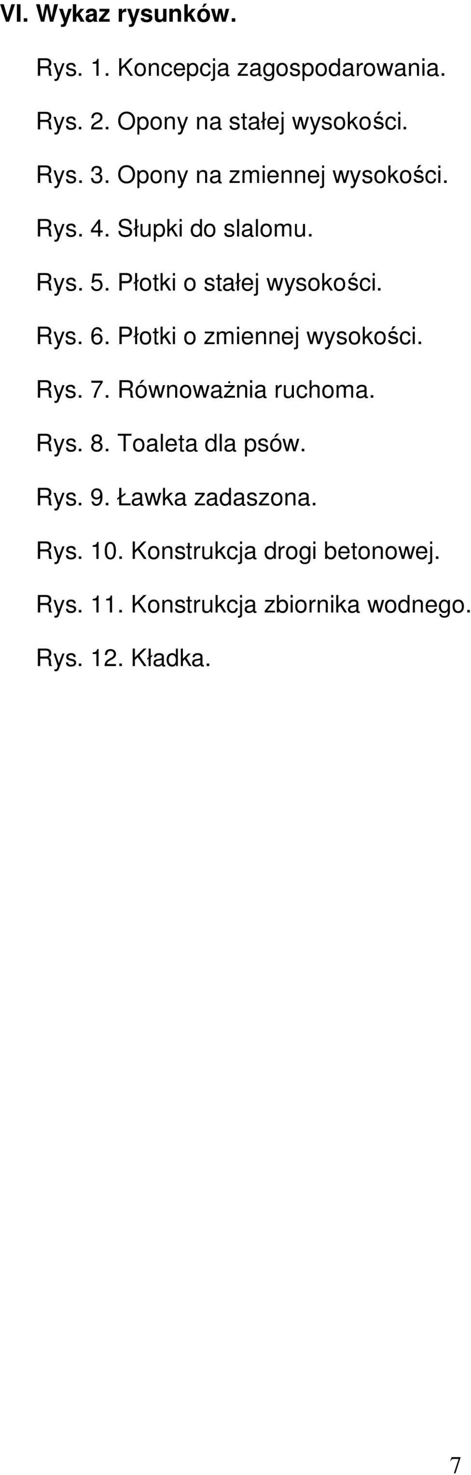 Płotki o zmiennej wysokości. Rys. 7. Równoważnia ruchoma. Rys. 8. Toaleta dla psów. Rys. 9.