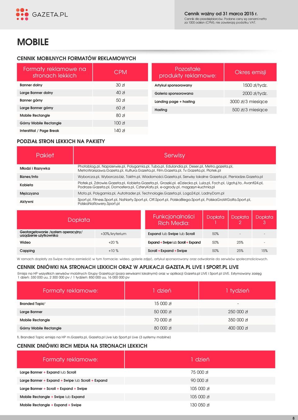 3000 zł/3 miesiące 500 zł/3 miesiące Górny Mobile Rectangle 100 zł Interstitial / Page Break 140 zł PODZIAŁ STRON LEKKICH NA Y Pakiet Młodzi i Rozrywka Biznes/Info Kobieta Mężczyzna Aktywni Photoblog.