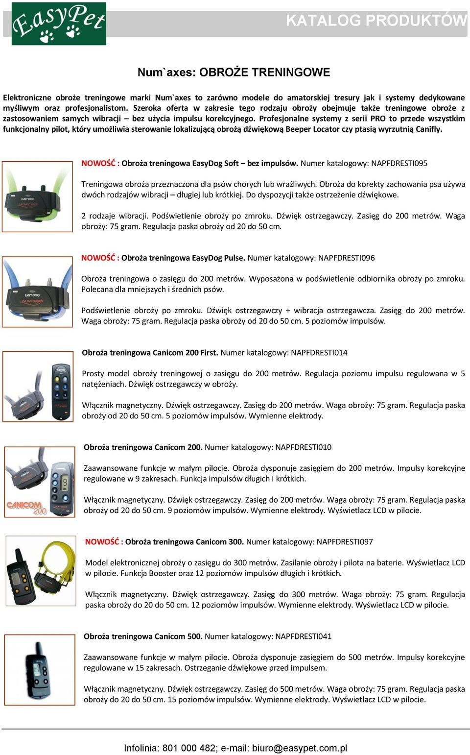 Profesjonalne systemy z serii PRO to przede wszystkim funkcjonalny pilot, który umożliwia sterowanie lokalizującą obrożą dźwiękową Beeper Locator czy ptasią wyrzutnią Canifly.