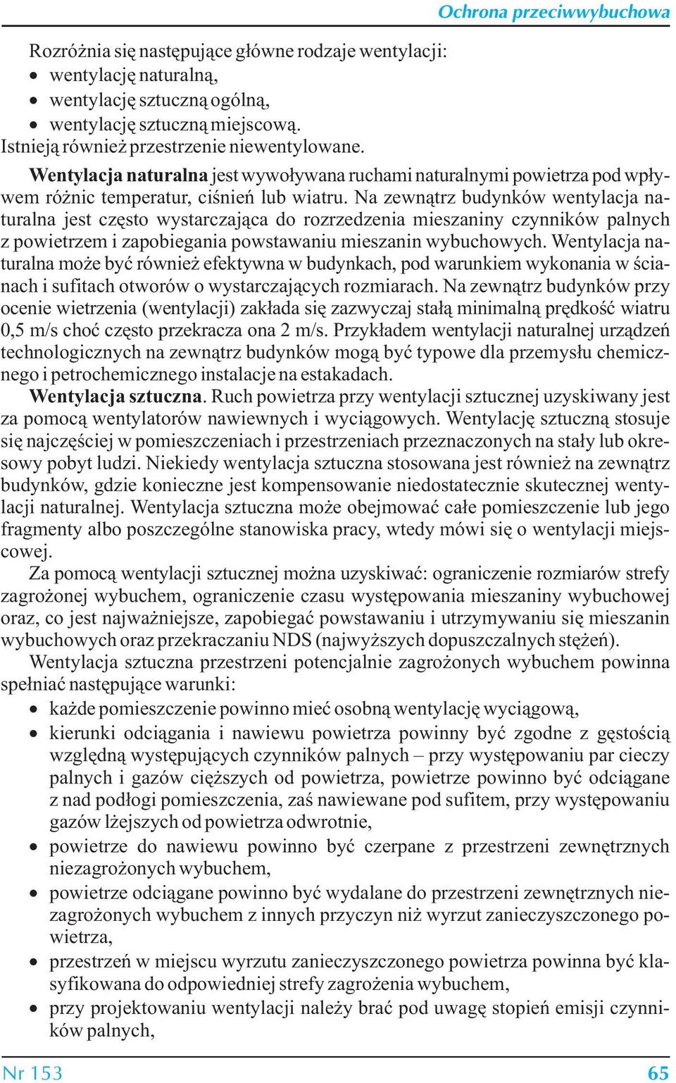 N zewnątrz budynków wentylcj nturln jest często wystrczjąc do rozrzedzeni mieszniny czynników plnych z powietrzem i zpobiegni powstwniu miesznin wybuchowych.