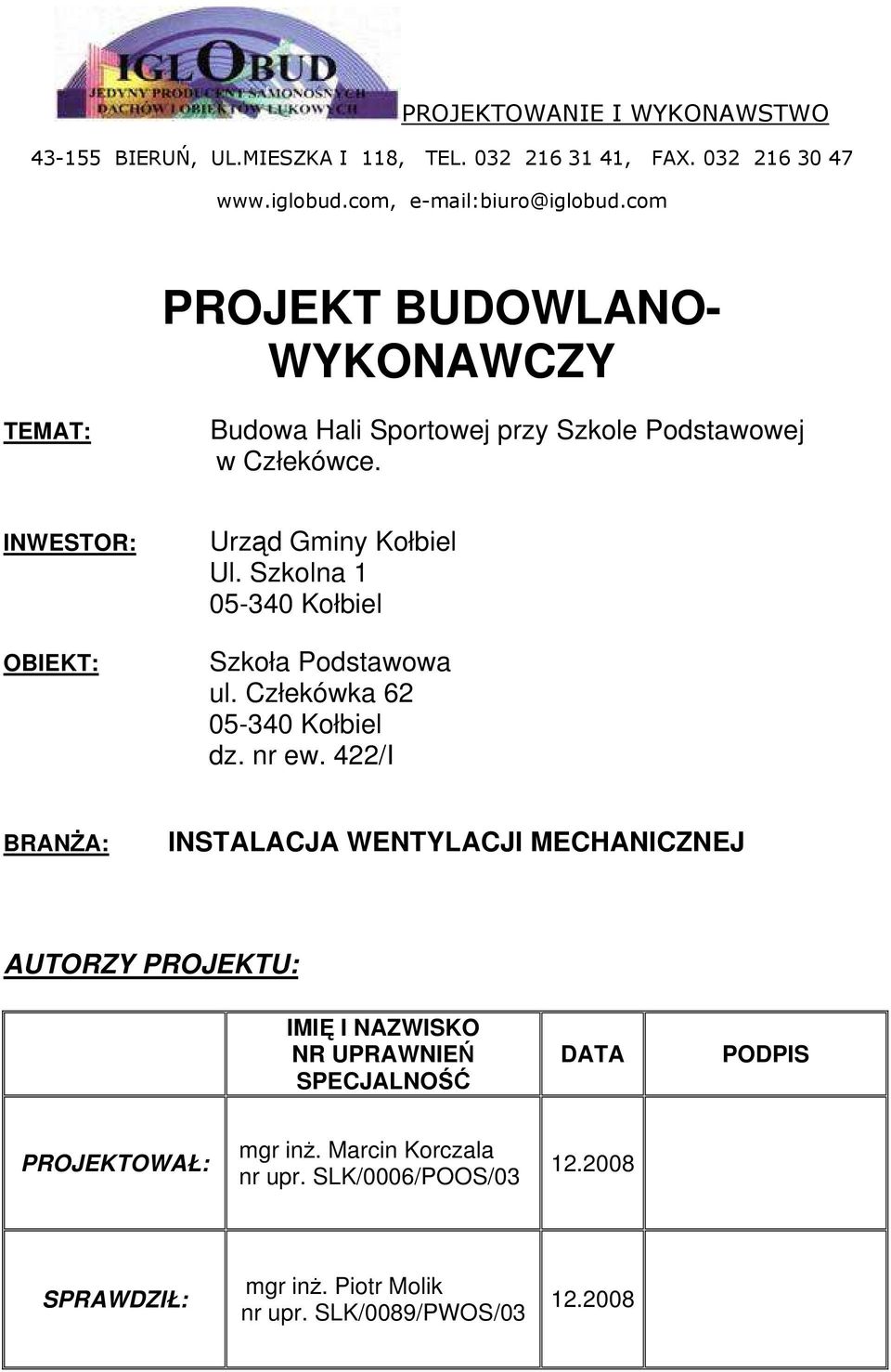 Szkolna 1 05-340 Kołbiel Szkoła Podstawowa ul. Człekówka 62 05-340 Kołbiel dz. nr ew.