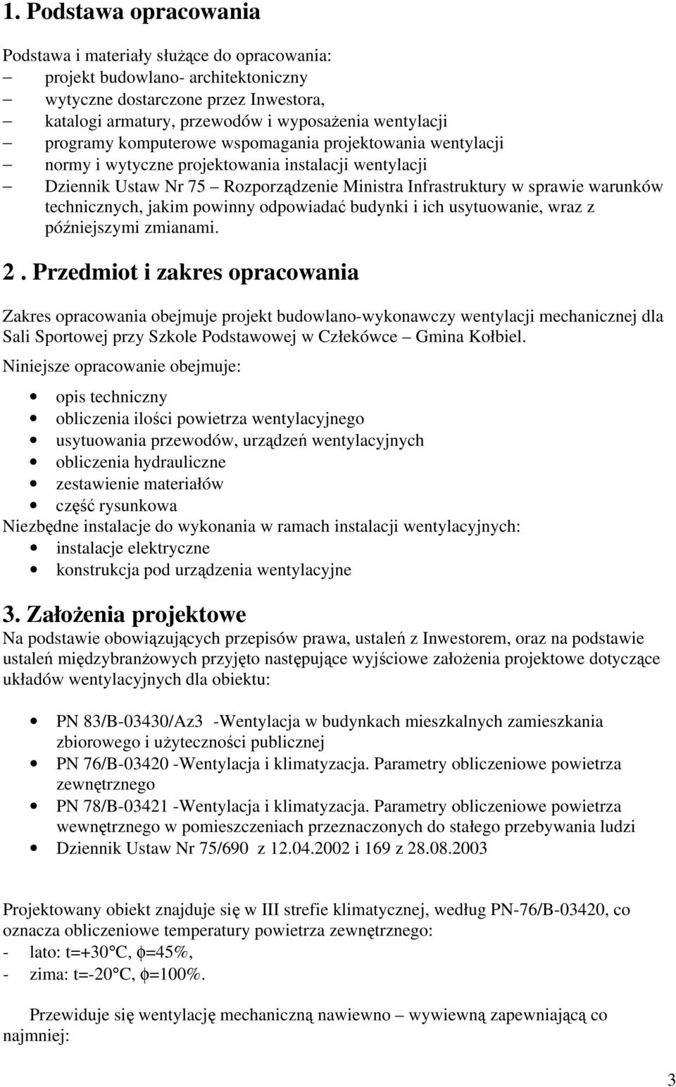 technicznych, jakim powinny odpowiadać budynki i ich usytuowanie, wraz z późniejszymi zmianami. 2.