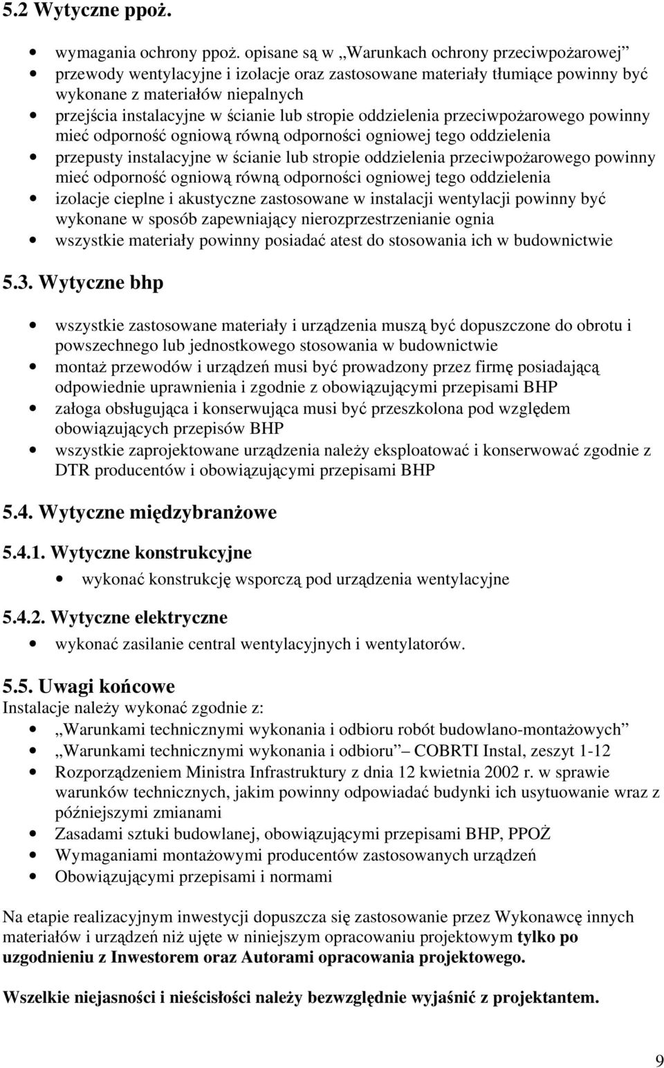 stropie oddzielenia przeciwpożarowego powinny mieć odporność ogniową równą odporności ogniowej tego oddzielenia przepusty instalacyjne w ścianie lub stropie oddzielenia przeciwpożarowego powinny mieć