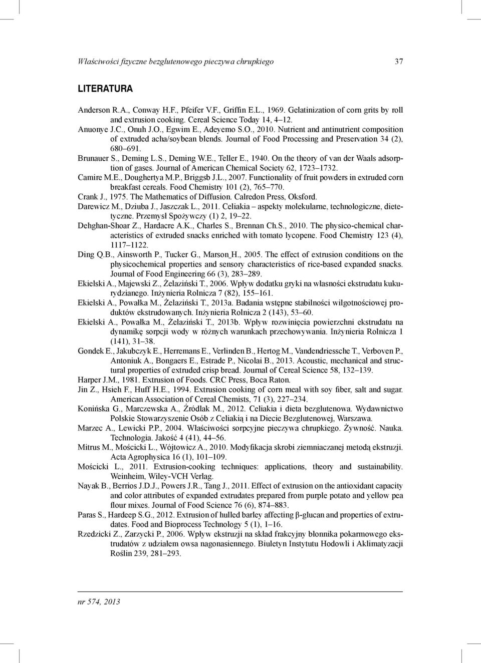 Journal of Food Processing and Preservation 34 (2), 680 691. Brunauer S., Deming L.S., Deming W.E., Teller E., 1940. On the theory of van der Waals adsorption of gases.