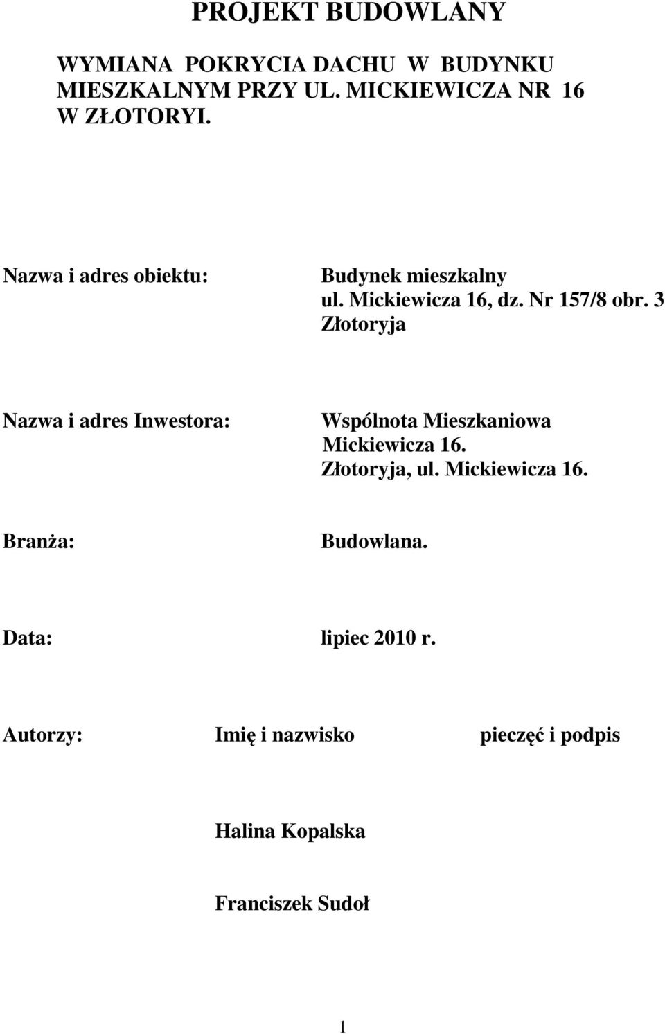 3 Złotoryja Nazwa i adres Inwestora: Wspólnota Mieszkaniowa Mickiewicza 16. Złotoryja, ul.