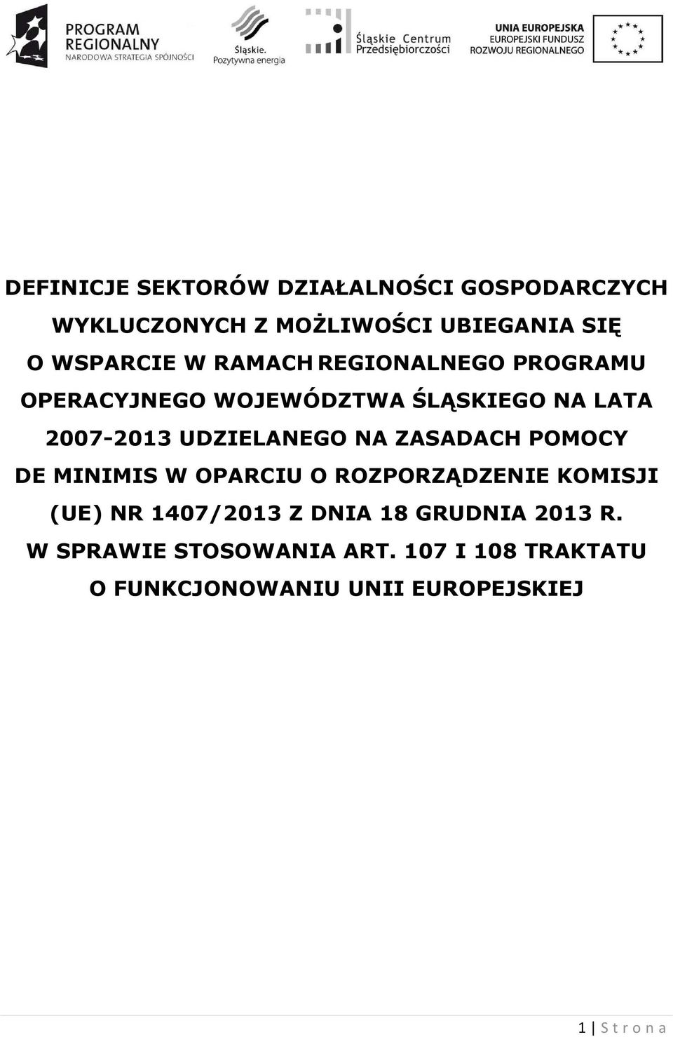 ZASADACH POMOCY DE MINIMIS W OPARCIU O ROZPORZĄDZENIE KOMISJI (UE) NR 1407/2013 Z DNIA 18 GRUDNIA