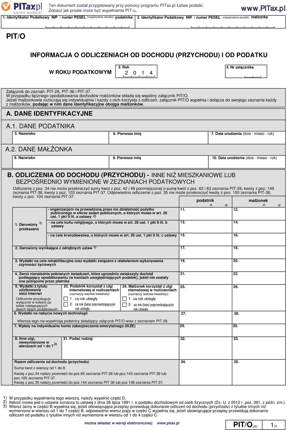 Nr załącznika 2 0 1 4 Załącznik do zeznań: PIT-28, PIT-36 i PIT-37. W przypadku łącznego opodatkowania dochodów małżonków składa się wspólny załącznik PIT/O.