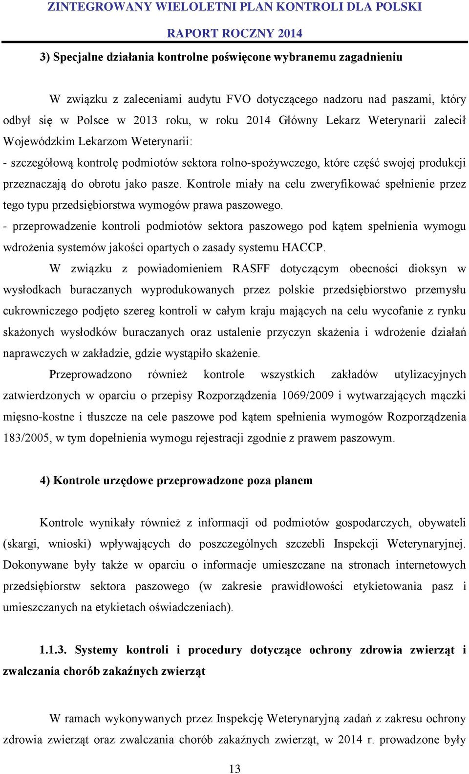 Kontrole miały na celu zweryfikować spełnienie przez tego typu przedsiębiorstwa wymogów prawa paszowego.