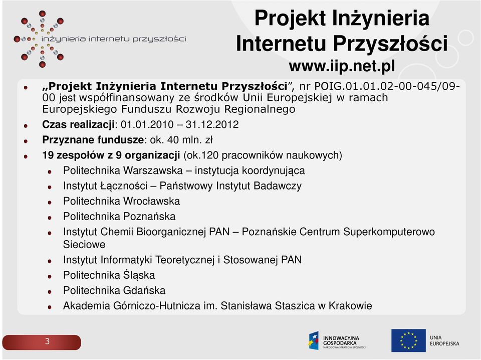 40 mln. zł 19 zespołów z 9 organizacji (ok.