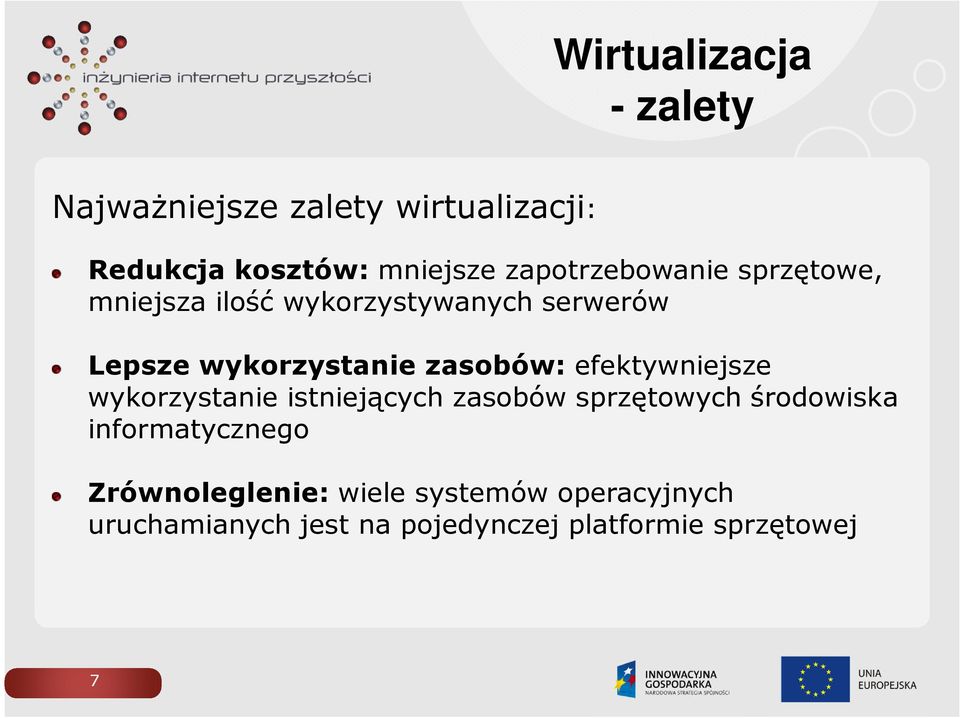 zasobów: efektywniejsze wykorzystanie istniejących zasobów sprzętowych środowiska