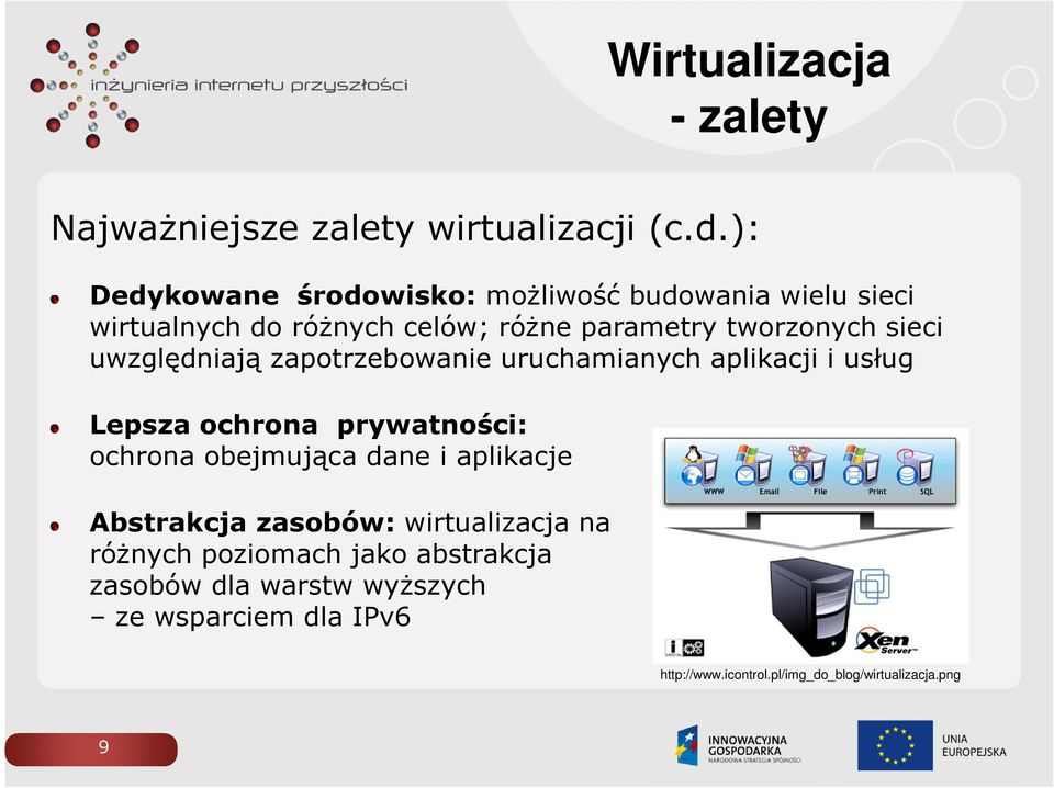 uwzględniają zapotrzebowanie uruchamianych aplikacji i usług Lepsza ochrona prywatności: ochrona obejmująca dane i